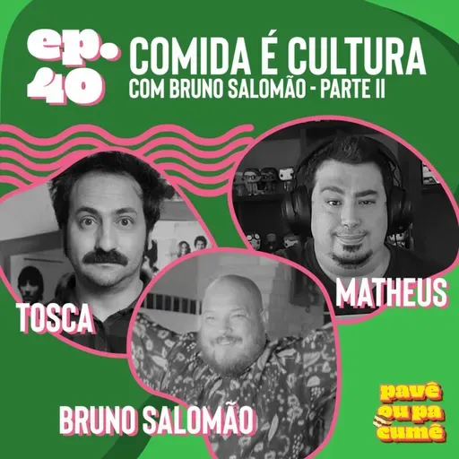 #40 - Comida É Cultura com Bruno Salomão | Parte 2