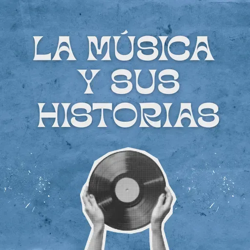 La música y sus historias: Episodio 3