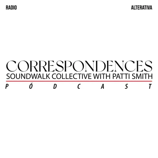 PÓDCAST 📲 Patti Smith & Soundwalk Collective “Correspondences” Bogotá 2023