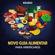 S04E02 | Novo Guia Alimentar dos EUA