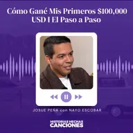 547. Cómo Gané Mis Primeros $100,000 USD I El Paso a Paso con Josué Peña y Nayo Escobar
