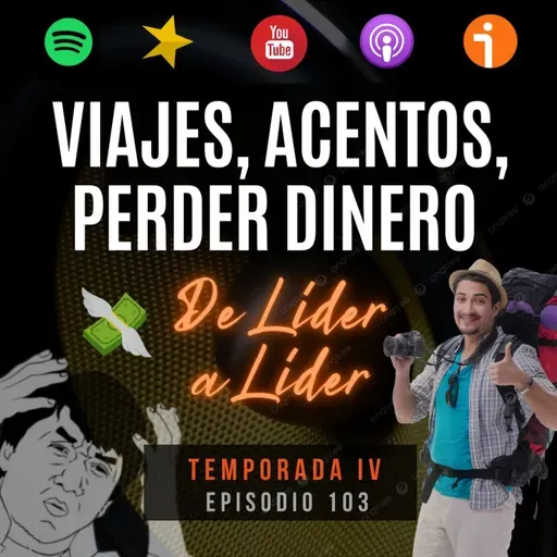 Ep. 103 El mejor acento en México, la peor TdC y perder dinero viajando.