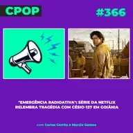 #366: "Emergência Radioativa": Série da Netflix relembra tragédia com Césio-137 em Goiânia