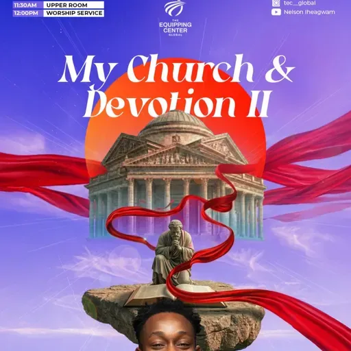 My Church & Devotion 2 || My Church and I || The Equipping Center Global || Pastor Nelson Iheagwam