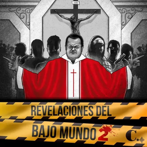 T2 | Ep. 9 | Revelaciones del Bajo Mundo - Los pecados mortales del sacerdote paramilitar
