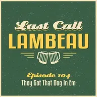 Last Call Lambeau - Ep 104: They Got That Dog In 'Em