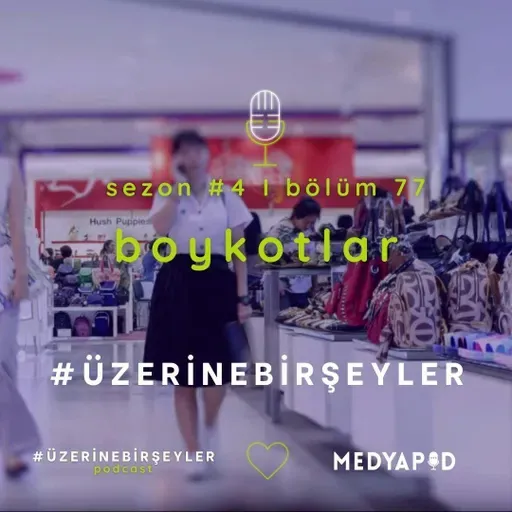 Boykotlar #ÜzerineBirŞeyler - Bölüm #77