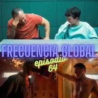 FRECUENCIA GLOBAL: EPISODIO 64