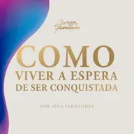 #7 Como viver a espera de ser conquistada (6º Temporada)