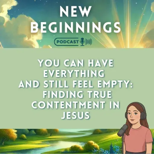 You Can Have Everything and Still Feel Empty: Finding True Contentment in Jesus | Episode 61