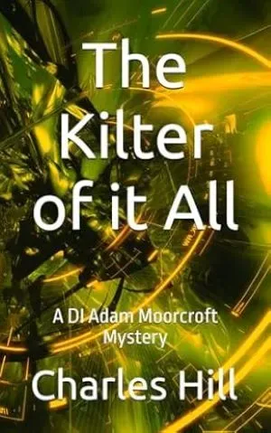 The Kilter of it All - Episode 11 in the DI Adam Moorcroft Mystery series