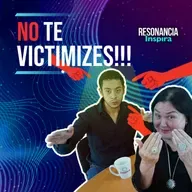 ¡¡ Ya no seas VICTIMA !! | Resonancia Inspira | T2 EP9