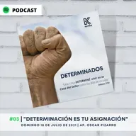 #03 | "DETERMINACIÓN ES TU ASIGNACIÓN"