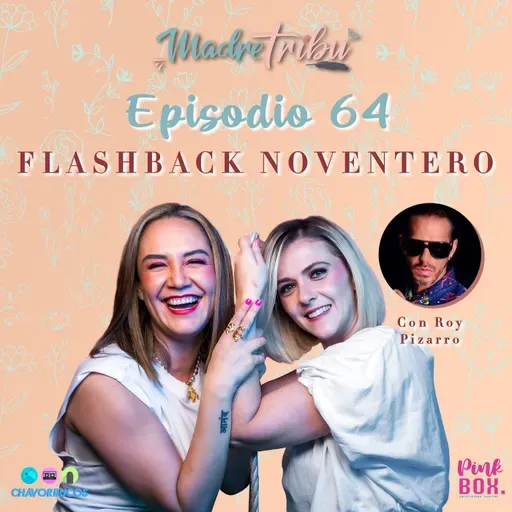 Ep 64 Flasback Noventero con Roy Pizarro
