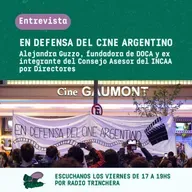 En defensa del cine argentino - Entrevista a Alejandra Guzzo, fundadora de DOCA y ex integrante del Concejo Asesor del INCAA