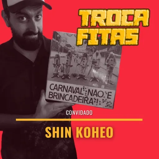 S02E07 - com Shin Koheo (Podtrash/Matei o Chefe)