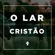 Episódio 280 | O Lar Cristão - Pr. José João Mesquita