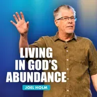 Living in God’s Abundance | Joel Holm