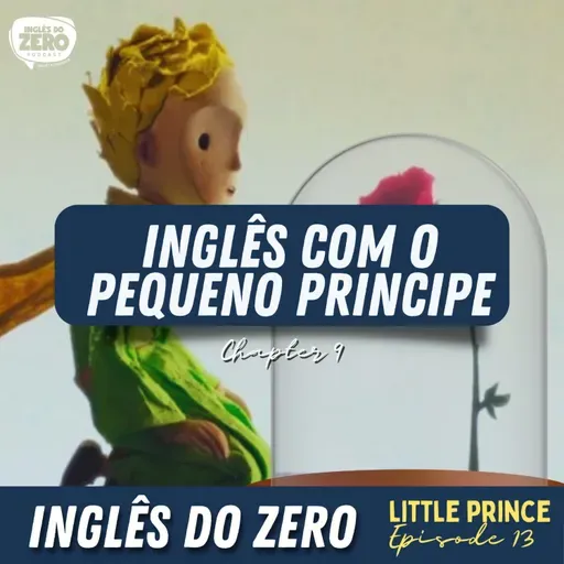  Aprenda Inglês Com o Pequeno Príncipe (The Little Prince Ep. 13) Chapter 9 - Glass (Part 1)