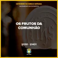 FC!#553 - Os frutos da comunhão - CIC §1391-§1401