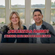 ¿Necesitas Animo? Tienes que escuchar esto (Daniel y Shari Calveti) [La Mesa - Daniel y Shari Calveti]