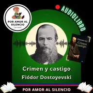 Crimen y castigo. Decimotercer episodio. Fiódor Dostoievsky.