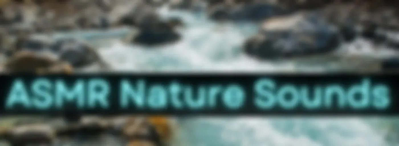ASMR Nature Sounds