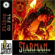 Os Escapistas – STARMAN #8: FILHOS DO PAI