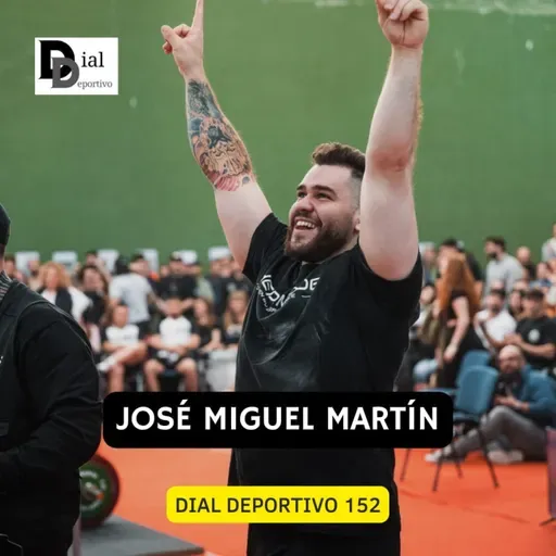 Dial Deportivo 152: Toda la actualidad deportiva con entrevista a JOSÉ MIGUEL MARTÍN