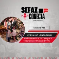 #T10EP09 - Sefaz Conecta com Fernando Fukai: DT-Osasco, ICMS-ST, auditoria de bancos, estudo da Bíblia, Japão e família