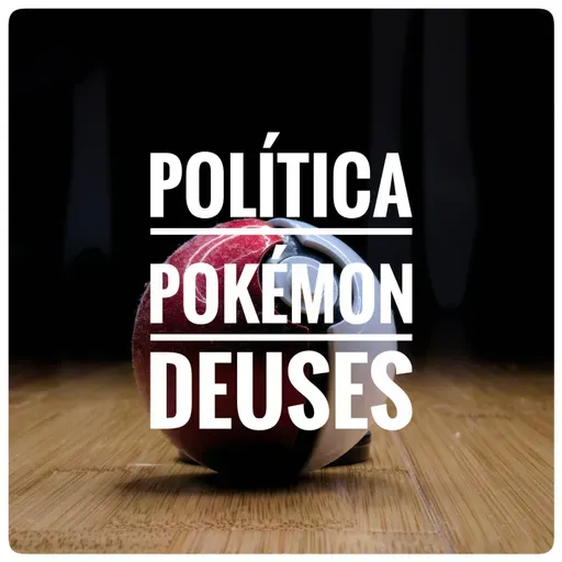 Política Pokemon #5 - Deuses