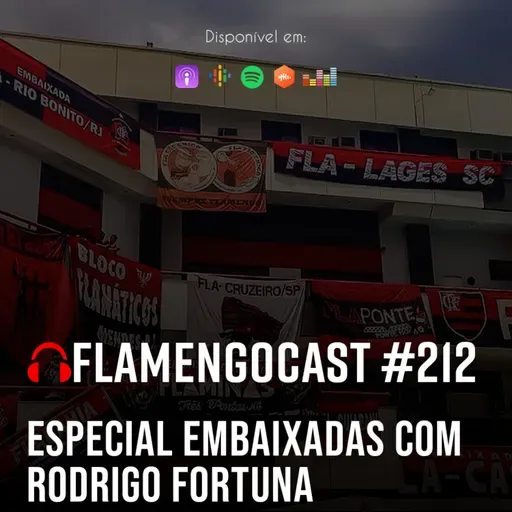 FlaCast #212 - Especial Embaixadas com Rodrigo Fortuna