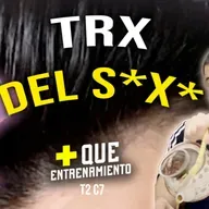 T2 C7 TRX DEL S*X* 🔥| + Que entrenamiento
