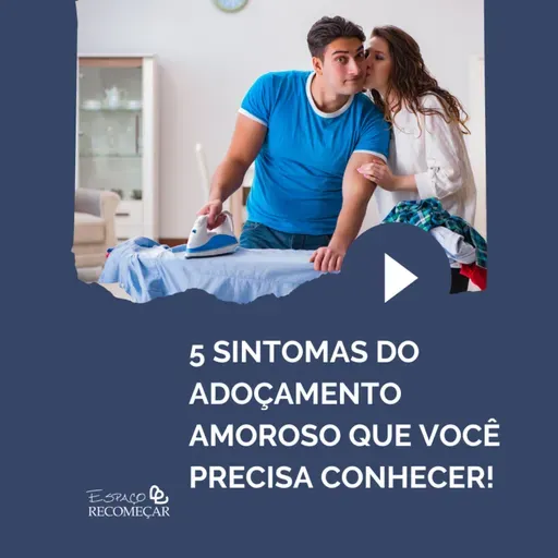 5 sintomas do Adoçamento Amoroso que você precisa conhecer!