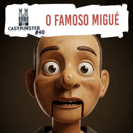 #40 - O Famoso Migué