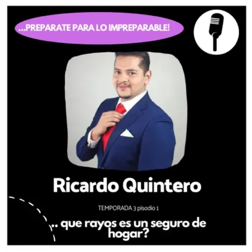 T3 E1... que rayos es un seguro de hogar? .. con Ricardo Quintero