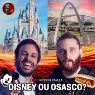 DISNEY OU OSASCO? com Rosso & Varella | Planeta Podcast #623