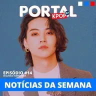 #14 | Quer ser idol? Escute esse podcast para saber como! Além disso tem polêmica envolvendo Jay B do GOT7