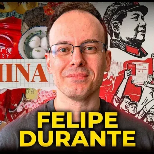 FELIPE DURANTE - OS SEGREDOS DA CHINA QUE VOCÊ NUNCA FICOU SABENDO - PODCAST 3 IRMÃOS #812