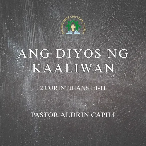 2 Corinthians 1:1-11 • Ang Diyos ng Kaaliwan (Aldrin Capili)
