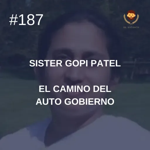 #187 - Sister Gopi Patel: El camino del auto gobierno