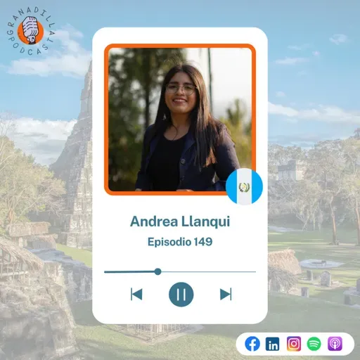 Episodio 149: Andrea Llanqui - Guatemala