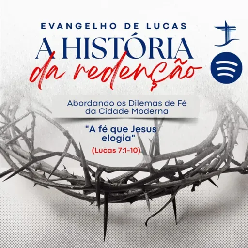 A fé que Jesus elogia | Lucas 7.1-10