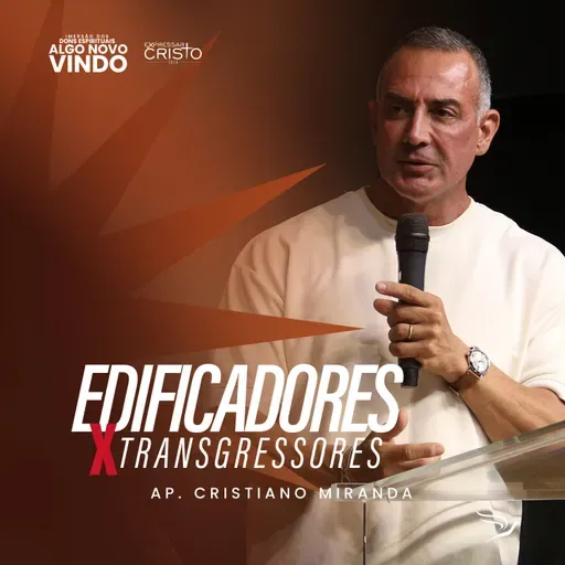 Edificadores x Transgressores | Ap. Cristiano Miranda