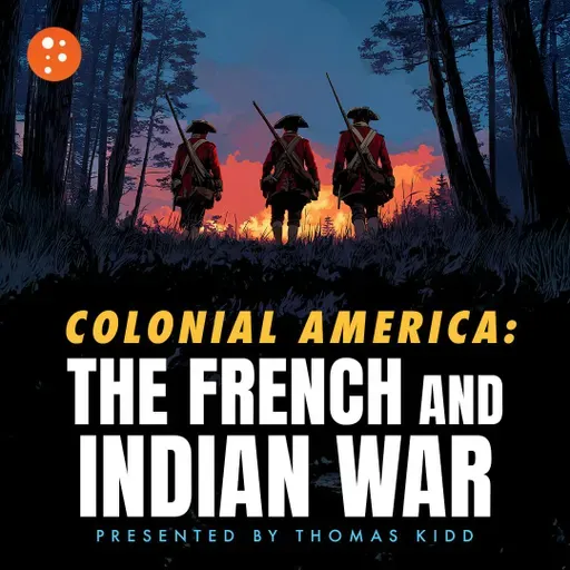 Colonial America: The French and Indian War | Thomas Kidd