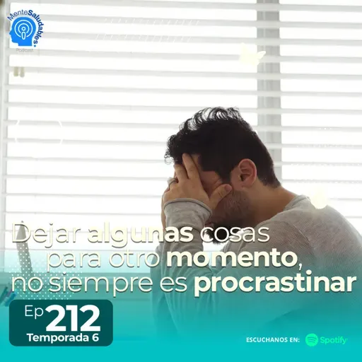212.- Dejar algunas cosas para otro momento, no siempre es procrastinar