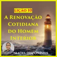 Lição 10 - A Renovação Cotidiana do Homem Interior - EBD - 3º Trimestre de 2023 - 113