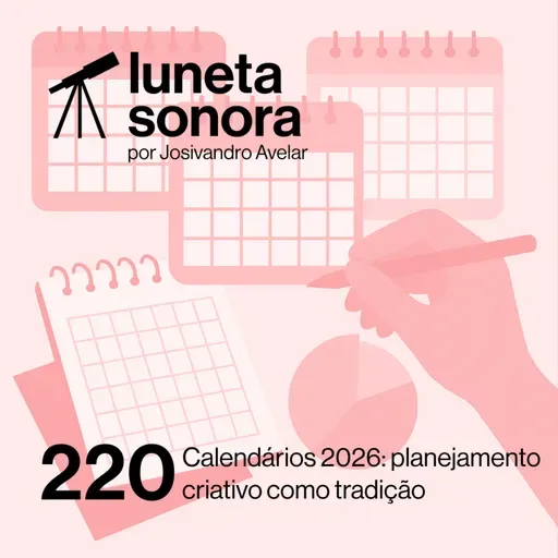 Luneta Sonora 220: Calendários 2026: planejamento criativo como tradição