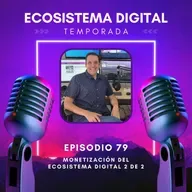E79 Monetización del Ecosistema Digital 2 de 2