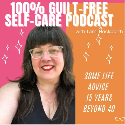 EP 262: Some Life Advice 15 Years Beyond 40